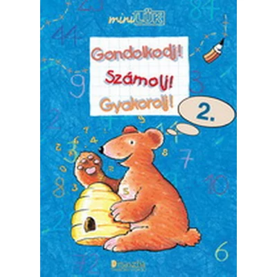 GONDOLKODJ! SZÁMOLJ! GYAKOROLJ! 2. - MATEMATIKA GYAKORLÓ 2. OSZTÁLYOSOK SZÁMÁRA