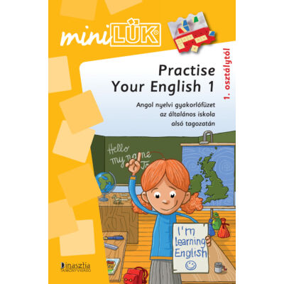 Practise Your English 1 - angol nyelvi gyakorlófüzet alsó tagozat